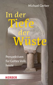 In der Tiefe der Wüste: Das neue Buch von Bischof Dr. Michael Gerber  